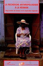 Télécharger le livre :  LA RECHERCHE ANTHROPOLOGIQUE A LA REUNION