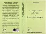 Télécharger le livre :  LA POLITIQUE BERBÈRE DE LA FRANCE ET LE NATIONALISME MAROCAIN