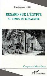 Télécharger le livre :  REGARD SUR L'EGYPTE AU TEMPS DE BONAPARTE