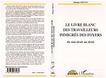 Télécharger le livre :  LE LIVRE BLANC DES TRAVAILLEURS IMMIGRES DES FOYERS