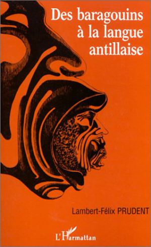 Téléchargez le livre :  DES BARAGOUINS À LA LANGUE ANTILLAISE