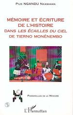 Télécharger le livre :  MEMOIRE ET ECRITURE DE L'HISTOIRE DANS LES " ECAILLES DU CIEL " DE TIERNO MONENEMBO