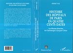 Télécharger le livre :  Histoire des hôpitaux de Paris en quatre cents dates