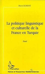 Télécharger le livre :  LA POLITIQUE LINGUISTIQUE ET CULTURELLE DE LA FRANCE EN TURQUIE