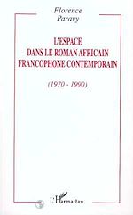 Télécharger le livre :  L'ESPACE DANS LE ROMAN AFRICAIN FRANCOPHONE CONTEMPORAIN (1970-1990)