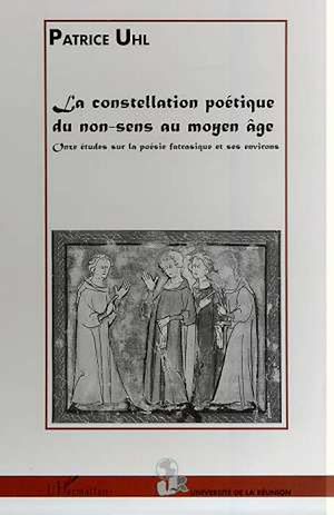Téléchargez le livre :  LA CONSTELLATION POETIQUE DU NON-SENS AU MOYEN ÂGE
