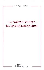 Télécharger le livre :  LA THEORIE FICTIVE DE MAURICE BLANCHOT