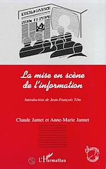Télécharger le livre :  LA MISE EN SCENE DE L'INFORMATION