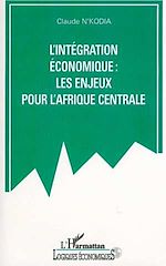 Download this eBook L'INTEGRATION ECONOMIQUE : LES ENJEUX POUR L'AFRIQUE CENTRALE