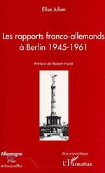 Télécharger le livre :  LES RAPPORTS FRANCO-ALLEMANDS A BERLIN 1945-1961