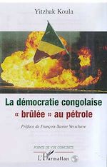 Télécharger le livre :  LA DÉMOCRATIE CONGOLAISE " BRÛLÉE " AU PÉTROLE