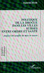 Télécharger le livre :  POLITIQUE DE LA DROGUE DANS LES VILLES SUISSES ENTRE ORDRE ET SANTE