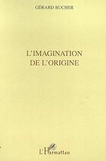 Télécharger le livre :  L'IMAGINATION DE L'ORIGINE