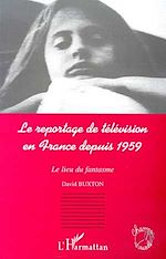 Télécharger le livre :  LE REPORTAGE DE TELEVISION EN FRANCE DEPUIS 1959