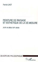 Download this eBook PEINTURE DE PAYSAGE ET ESTHETIQUE DE LA DE-MESURE XVIIIe ET DEBUT XIXe SIECLE