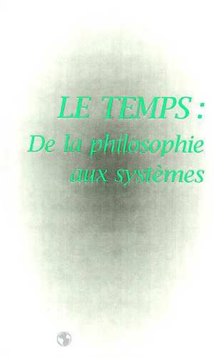Téléchargez le livre :  LE TEMPS : DE LA PHILOSOPHIE AUX SYSTEMES
