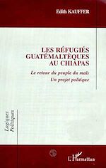 Télécharger le livre :  LES REFUGIES GUATEMALTEQUES AU CHIAPAS
