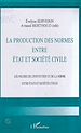 Télécharger le livre :  LA PRODUCTION DES NORMES ENTRE ETAT ET SOCIETE CIVILE