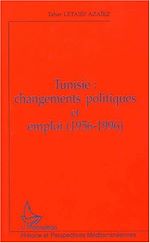 Télécharger le livre :  TUNISIE : CHANGEMENTS POLITIQUES ET EMPLOI (1956-1996)
