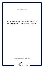 Télécharger le livre :  LA SOCIÉTÉ AMÉRICAINE DANS LE THÉÂTRE DE TENESSEE WILLIAMS