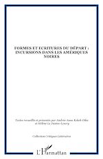 Télécharger le livre :  FORMES ET ECRITURES DU DÉPART : INCURSIONS DANS LES AMÉRIQUES NOIRES