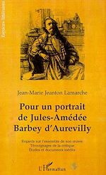 Télécharger le livre :  POUR UN PORTRAIT DE JULES-AMÉDÉE BARBEY DAUREVILLY