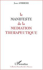 Télécharger le livre :  LE MANIFESTE DE LA MEDIATION THERAPEUTIQUE