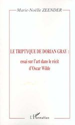 Télécharger le livre :  LE TRIPTYQUE DE DORIAN GRAY : essai sur l'art dans le récit d'Oscar Wilde