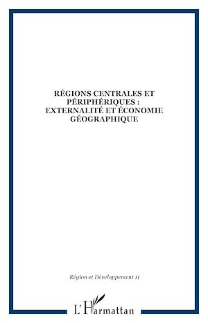 Téléchargez le livre :  RÉGIONS CENTRALES ET PÉRIPHÉRIQUES : EXTERNALITÉ ET ÉCONOMIE GÉOGRAPHIQUE