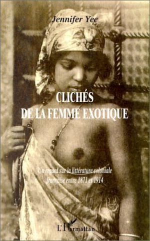Téléchargez le livre :  CLICHÉS DE LA FEMME EXOTIQUE