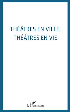 Téléchargez le livre :  THEATRES EN VILLE THEATRES EN VIE