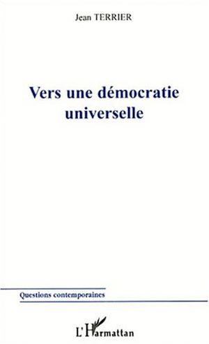 Téléchargez le livre :  VERS UNE DÉMOCRATIE UNIVERSELLE