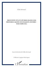 Télécharger le livre :  IDENTITE ET CULTURES DANS LES MONDES ALPIN ET ITALIEN (XVIIIe - XXe siècle)