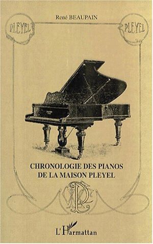 Téléchargez le livre :  CHRONOLOGIE DES PIANOS DE LA MAISON PLEYEL