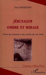 Télécharger le livre :  JERUSALEM OMBRE ET MIRAGE