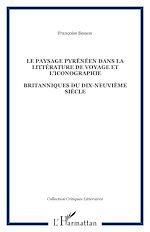 Télécharger le livre :  LE PAYSAGE PYRÉNÉEN DANS LA LITTÉRATURE DE VOYAGE ET L'ICONOGRAPHIE