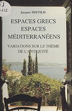 Télécharger le livre :  Espaces grecs, espaces méditerranéens : Variations sur le thème de l'Antiquité