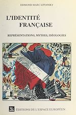 Télécharger le livre :  L'identité française : représentations, mythes, idéologies