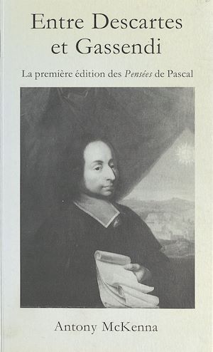 Téléchargez le livre :  Entre Descartes et Gassendi : la première édition des «Pensées» de Pascal