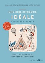 Télécharger le livre :  Une bibliothèque idéale - Que lire de 0 à 16 ans ?