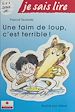 Télécharger le livre :  Une faim de loup, c'est terrible !