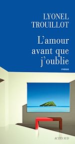 Télécharger le livre :  L'amour avant que j'oublie
