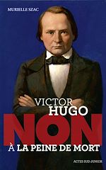 Télécharger le livre :  Victor Hugo : "Non à la peine de mort"