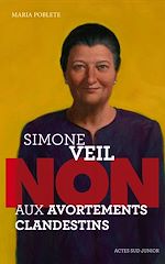 Télécharger le livre :  Simone Veil : "Non aux avortements clandestins !"