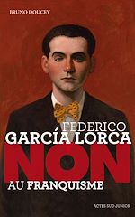 Télécharger le livre :  Federico Garcia Lorca : "Non au franquisme"