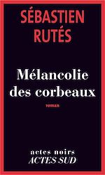 Télécharger le livre :  Mélancolie des corbeaux