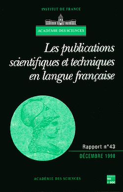 Télécharger le livre :  Les publications scientifiques et techniques en langue française (Rapport de l'Académie des sciences N°43)