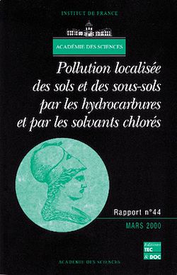 Télécharger le livre :  Pollution localisée des sols et sous-sols par les hydrocarbures et par les solvants chlorés (rapport de l'Académie des sciences N°44)