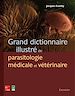 Télécharger le livre :  Grand dictionnaire illustré de parasitologie médicale et vétérinaire