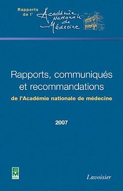 Télécharger le livre :  Rapports, communiqués et recommandations de l'Académie nationale de médecine 2007